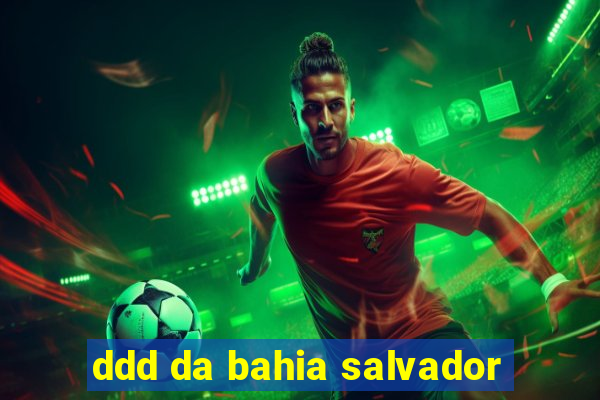 ddd da bahia salvador